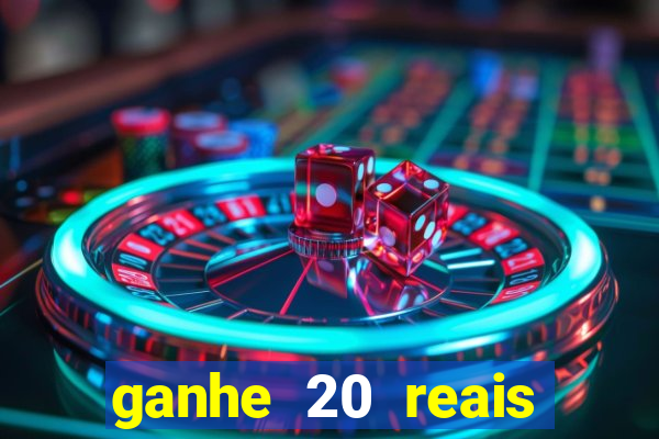 ganhe 20 reais para apostar cassino